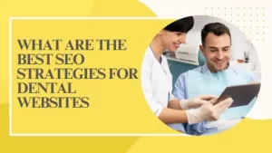 Best SEO Strategies for Dental Websites